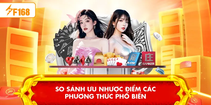 So sánh ưu nhược điểm các phương thức phổ biến So sánh ưu nhược điểm các phương thức phổ biến