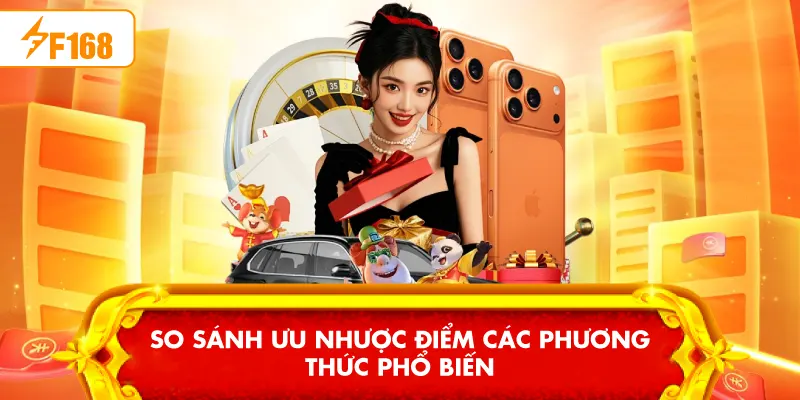 So sánh ưu nhược điểm các phương thức phổ biến So sánh ưu nhược điểm các phương thức phổ biến
